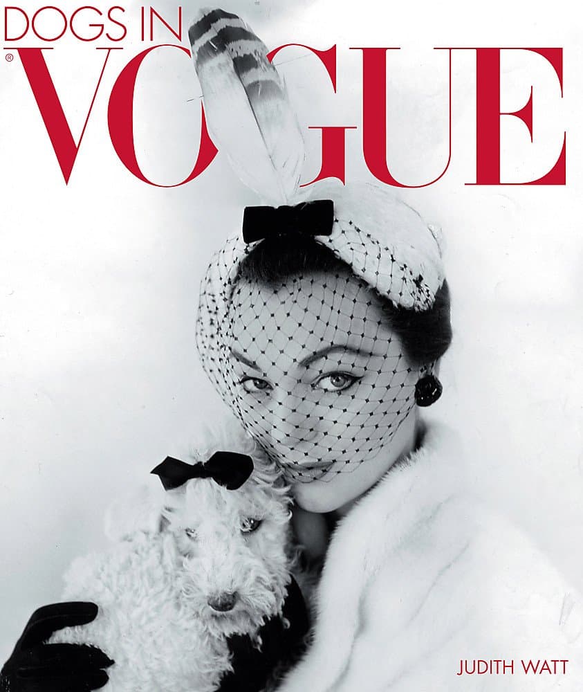 Dogs in Vogue: A Century of Canine Chic Judith Watt