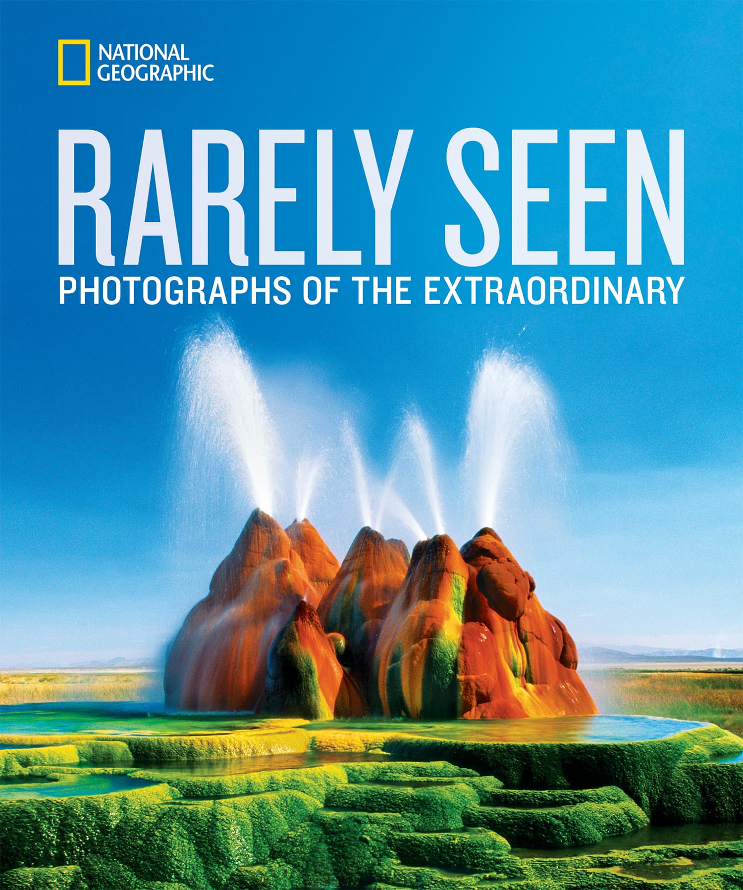 National Geographic Rarely Seen: Photographs of the Extraordinary Various