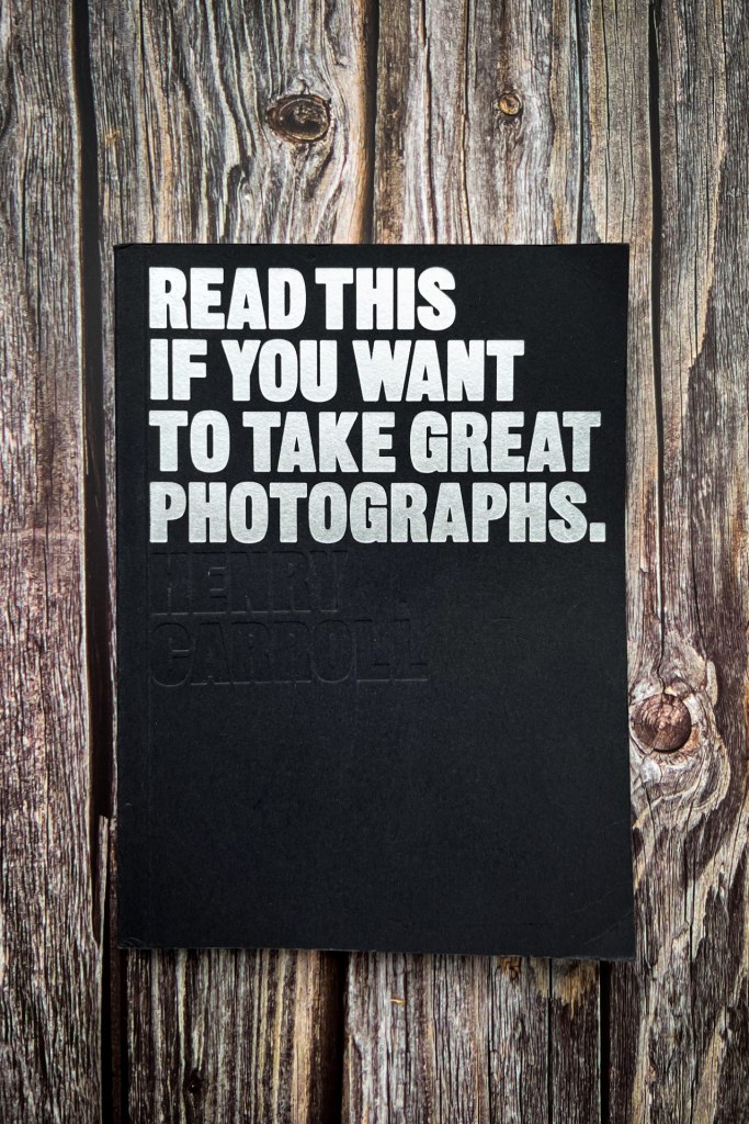 Read This If You Want to Take Great Photographs by Henry Carroll - book cover. Image by Laura Jane
