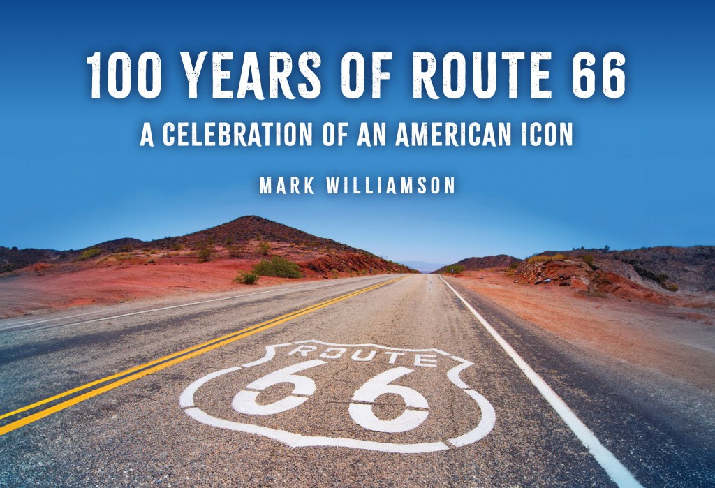 Book cover of 100 Years of Route 66 - A Celebration of an American Icon