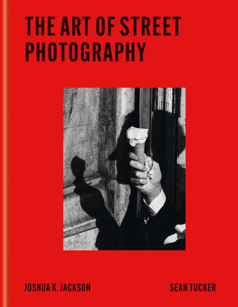 book cover of The Art of Street Photography by Joshua K Jackson and Sean Tucker