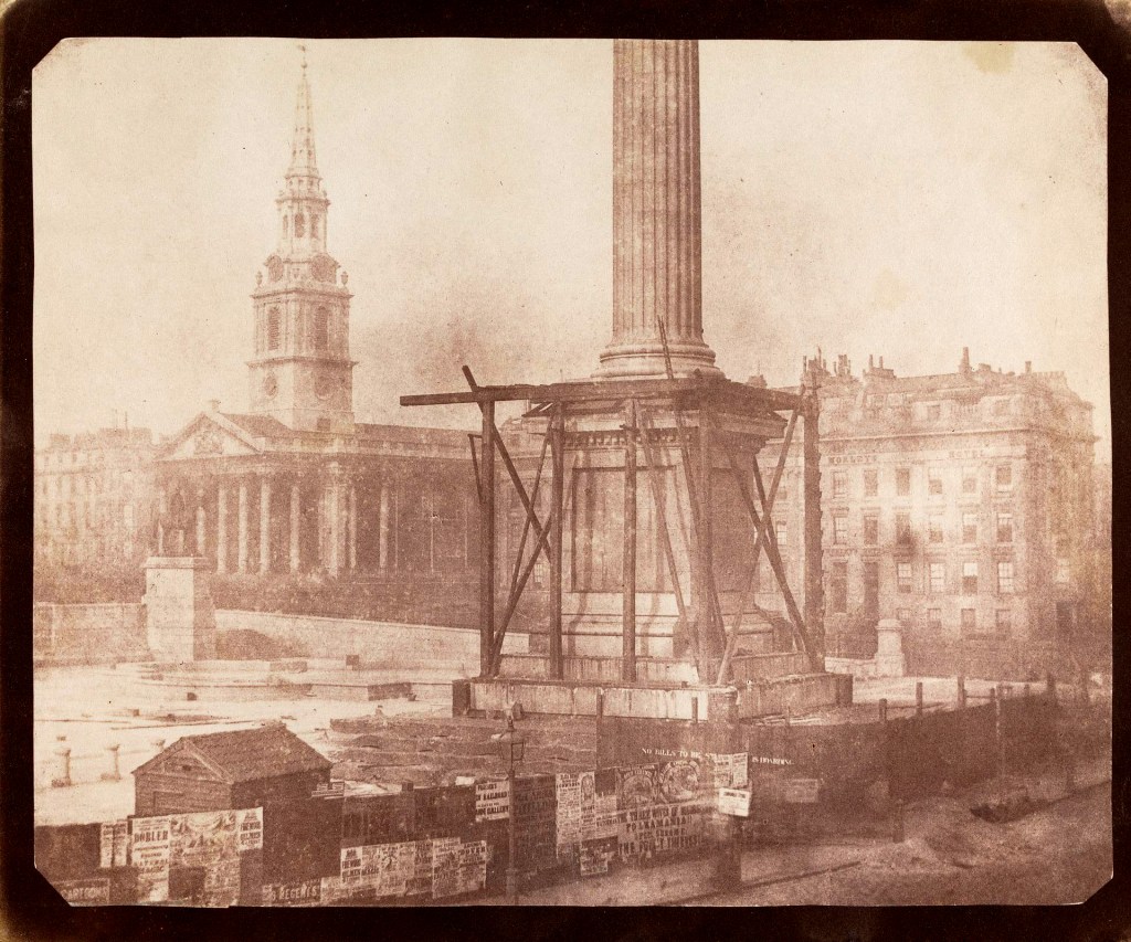 A calotype by Talbot showing the building of Nelson’s Column in London’s Trafalgar Square
(William Henry Fox Talbot, CC0, via Wikimedia Commons)